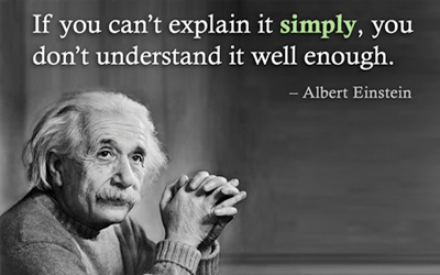 Se não o consegues explicar de forma simples, não estás a percebê-lo bem o suficiente. Albert Einstein